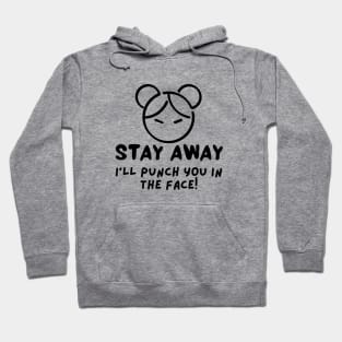 Stay Away I Will Punch You In The Face Hoodie